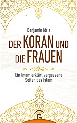 Der Koran und die Frauen: Ein Imam erklärt vergessene Seiten des Islam. Sonderausgabe von Guetersloher Verlagshaus